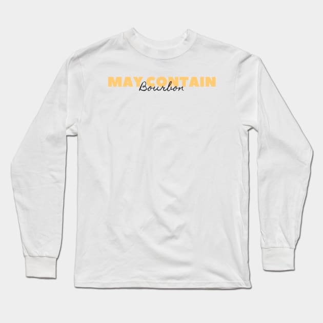 May Contain Bourbon Long Sleeve T-Shirt by HobbyAndArt